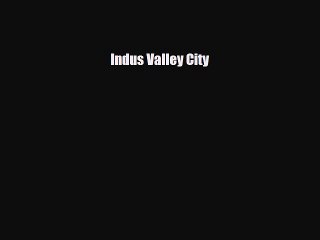 Read ‪Indus Valley City Ebook Free