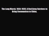 Read ‪The Long March 1934-1935: A Red Army Survives to Bring Communism to China Ebook Free