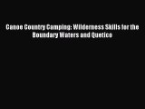Read Canoe Country Camping: Wilderness Skills for the Boundary Waters and Quetico Ebook Free
