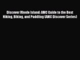 Read Discover Rhode Island: AMC Guide to the Best Hiking Biking and Paddling (AMC Discover