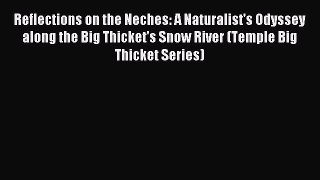 Read Reflections on the Neches: A Naturalist's Odyssey along the Big Thicket's Snow River (Temple