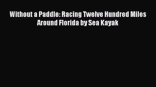 Read Without a Paddle: Racing Twelve Hundred Miles Around Florida by Sea Kayak Ebook Online