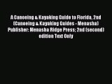 Read A Canoeing & Kayaking Guide to Florida 2nd (Canoeing & Kayaking Guides - Menasha)Publisher: