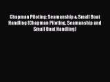 Download Chapman Piloting: Seamanship & Small Boat Handling (Chapman Piloting Seamanship and