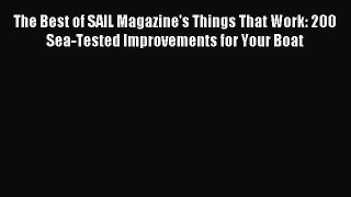 Download The Best of SAIL Magazine's Things That Work: 200 Sea-Tested Improvements for Your