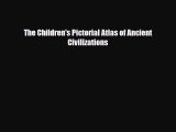Read ‪The Children's Pictorial Atlas of Ancient Civilizations Ebook Free
