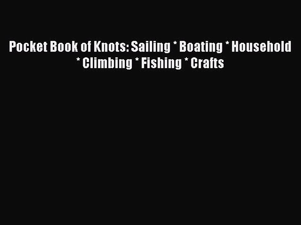 Read Pocket Book of Knots: Sailing * Boating * Household * Climbing * Fishing * Crafts Ebook
