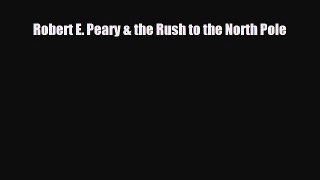 Download ‪Robert E. Peary & the Rush to the North Pole PDF Online