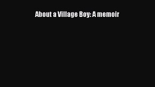 Read About a Village Boy: A memoir Ebook Free