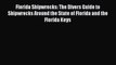 Read Florida Shipwrecks: The Divers Guide to Shipwrecks Around the State of Florida and the