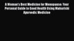 Read A Woman's Best Medicine for Menopause: Your Personal Guide to Good Health Using Maharishi