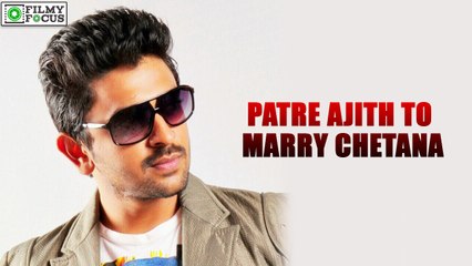 Patre Ajith to Marry Chetana on 28th March | filmyfocus.com