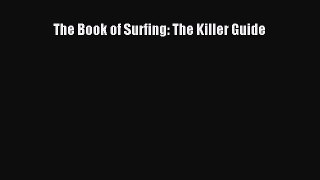 Read The Book of Surfing: The Killer Guide Ebook Free