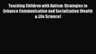 Read Teaching Children with Autism: Strategies to Enhance Communication and Socialization (Health