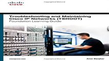 Read Troubleshooting and Maintaining Cisco IP Networks  TSHOOT  Foundation Learning Guide   CCNP