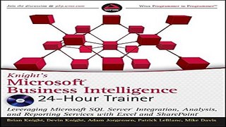 Download Knight s Microsoft Business Intelligence 24 Hour Trainer  Book   DVD