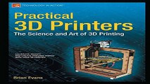Download Practical 3D Printers  The Science and Art of 3D Printing  Technology in Action