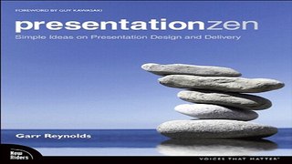 Read Presentation Zen  Simple Ideas on Presentation Design and Delivery  Voices That Matter  Ebook