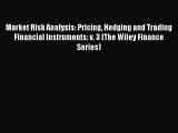 Read Market Risk Analysis: Pricing Hedging and Trading Financial Instruments: v. 3 (The Wiley