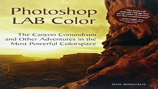 Download Photoshop LAB Color  The Canyon Conundrum and Other Adventures in the Most Powerful