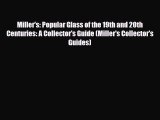 Read ‪Miller's: Popular Glass of the 19th and 20th Centuries: A Collector's Guide (Miller's