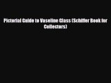 Download ‪Pictorial Guide to Vaseline Glass (Schiffer Book for Collectors)‬ PDF Free