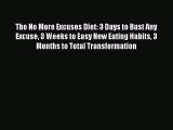 Read The No More Excuses Diet: 3 Days to Bust Any Excuse 3 Weeks to Easy New Eating Habits