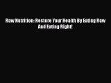 Read Raw Nutrition: Restore Your Health By Eating Raw And Eating Right! Ebook