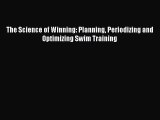Read The Science of Winning: Planning Periodizing and Optimizing Swim Training Ebook Online