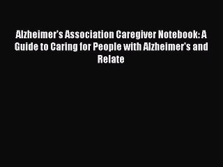 [PDF] Alzheimer's Association Caregiver Notebook: A Guide to Caring for People with Alzheimer's