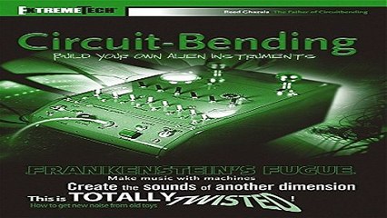 Download Circuit Bending  Build Your Own Alien Instruments  ExtremeTech