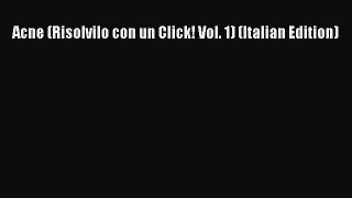 Read Acne (Risolvilo con un Click! Vol. 1) (Italian Edition) Ebook Free