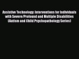 Download Assistive Technology: Interventions for Individuals with Severe/Profound and Multiple