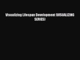 Download Visualizing Lifespan Development (VISUALIZING SERIES) Free Books