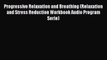 Read Progressive Relaxation and Breathing (Relaxation and Stress Reduction Workbook Audio Program