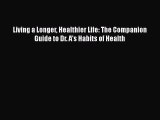 Read Living a Longer Healthier Life: The Companion Guide to Dr. A's Habits of Health Ebook