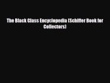 Read ‪The Black Glass Encyclopedia (Schiffer Book for Collectors)‬ Ebook Free