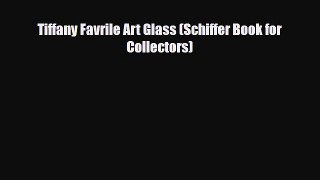 Read ‪Tiffany Favrile Art Glass (Schiffer Book for Collectors)‬ Ebook Online