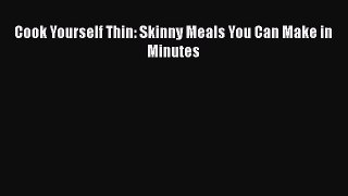 Read Cook Yourself Thin: Skinny Meals You Can Make in Minutes Ebook