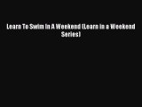 Read Learn To Swim In A Weekend (Learn in a Weekend Series) Ebook Free