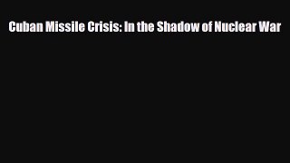 Read ‪Cuban Missile Crisis: In the Shadow of Nuclear War Ebook Online
