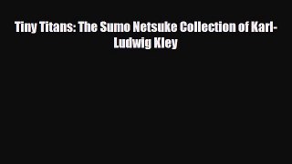 Read ‪Tiny Titans: The Sumo Netsuke Collection of Karl-Ludwig Kley‬ Ebook Free