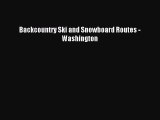 Read Backcountry Ski and Snowboard Routes - Washington Ebook Free