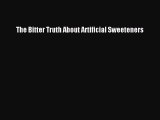 [PDF] The Bitter Truth About Artificial Sweeteners [Read] Full Ebook