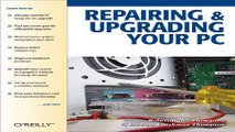 Download Repairing and Upgrading Your PC