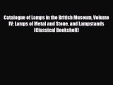 Read ‪Catalogue of Lamps in the British Museum Volume IV: Lamps of Metal and Stone and Lampstands‬