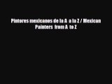 Read ‪Pintores mexicanos de la A  a la Z / Mexican Painters  from A  to Z Ebook Free
