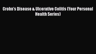 [PDF] Crohn's Disease & Ulcerative Colitis (Your Personal Health Series) [Download] Online