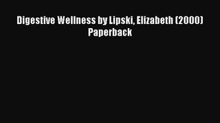 [PDF] Digestive Wellness by Lipski Elizabeth (2000) Paperback [Download] Full Ebook