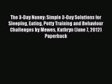 Read The 3-Day Nanny: Simple 3-Day Solutions for Sleeping Eating Potty Training and Behaviour